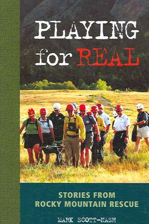 Playing for Real: Stories from Rocky Mountain Rescue de Mark Nash