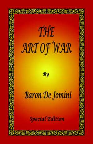 The Art of War by Baron de Jomini - Special Edition: In Old English and New English de Antoine Henri De Jomini