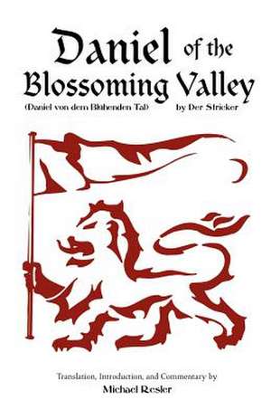 Der Stricker: Daniel of the Blossoming Valley (Daniel Von Dem Bl]henden Tal) de Michael Resler