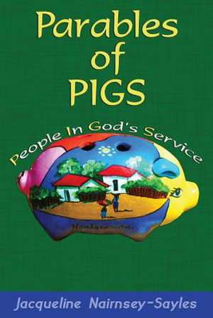 Parables of Pigs de Jacqueline Nairnsey-Sayles