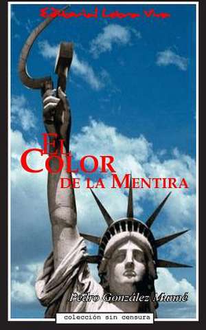 El Color de La Mentira de Pedro Gonzalez Munne