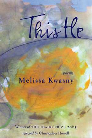 Thistle de Melissa Kwasny