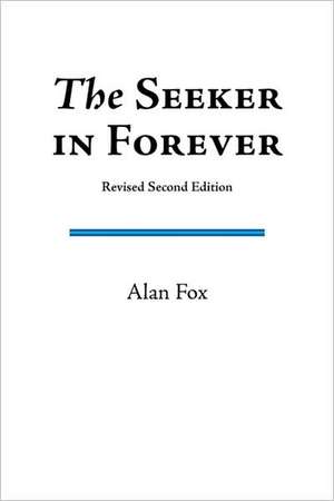 The Seeker in Forever (Revised Second Edition) de Alan Sean Fox