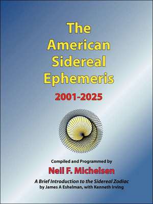 The American Sidereal Ephemeris 2001-2025 de Neil F. Michelsen