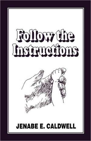 Follow the Instructions de Jenabe E. Caldwell