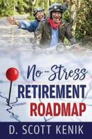 No-Stress Retirement Roadmap de D. Scott Kenik