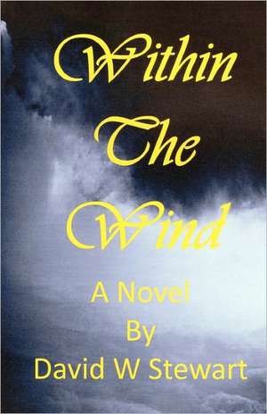 Within the Wind: Seeking Spiritual Deliverance de David W. Stewart