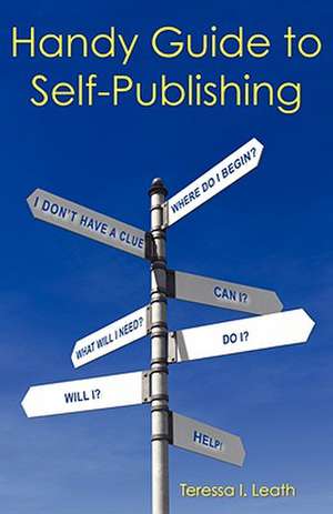 Handy Guide to Self-Publishing de Teressa I. Leath