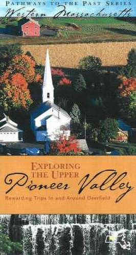 Exploring the Upper Pioneer Valley de David J. McLaughlin