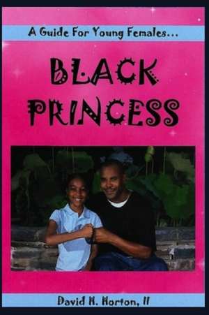 Black Princess: A guide for young females de David Horton