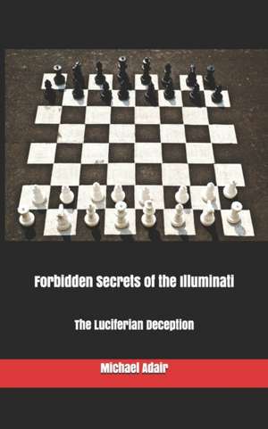 Forbidden Secrets of the Illuminati de Michael Adair