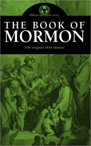 The Book of Mormon: The Original 1830 Edition de Joseph Smith