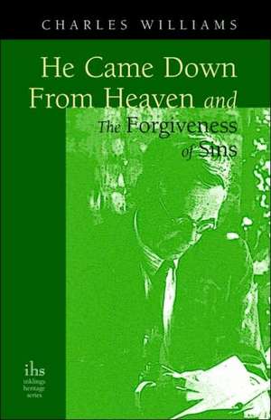 He Came Down from Heaven and the Forgiveness of Sins de Charles Williams