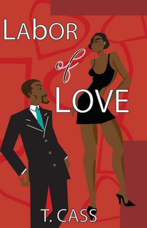 Labor of Love de T. Cass