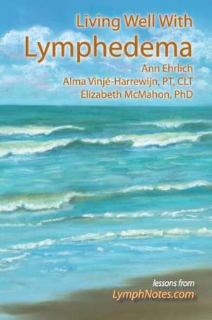 Living Well with Lymphedema: Stepping Stone to Genocide de Ann B Ehrlich