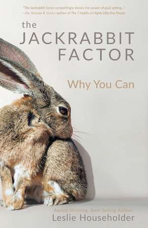 The Jackrabbit Factor: Why You Can de Leslie Householder