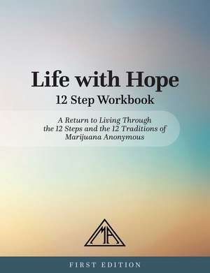 Life With Hope 12 Step Workbook de Marijuana Anonymous