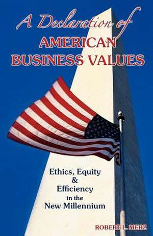 A Declaration of American Business Values de Robert L. Merz