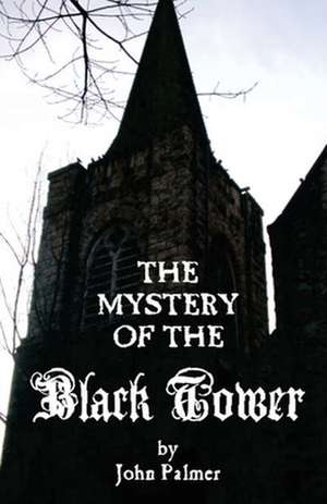 Mystery of the Black Tower de John Palmer