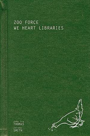 Zoo Force: We Heart Libraries de John IRA Thomas