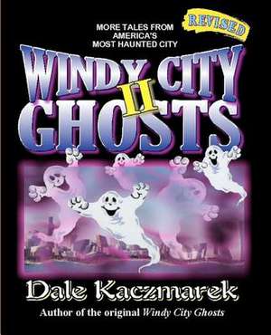 Windy City Ghosts II de Dale D. Kaczmarek