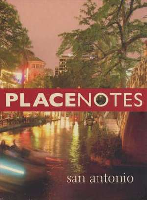 Placenotes--San Antonio de Charles W. Moore Center for the Study of