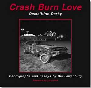 Crash Burn Love de Bill Lowenburg