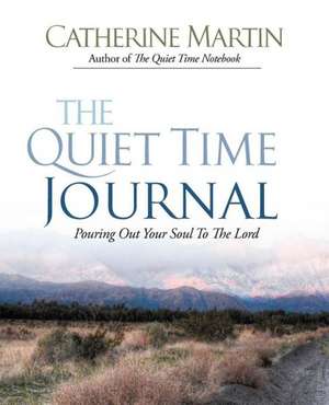 The Quiet Time Journal de Catherine Martin