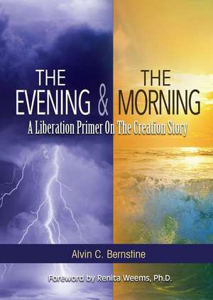 The Evening and The Morning de Alvin C. Bernstine