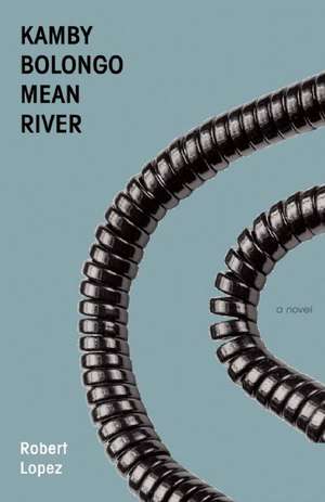 Kamby Bolongo Mean River de Robert Lopez