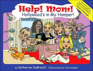 Help! Mom! Hollywood's in My Hamper!: Another Small Lesson in Conservatism de Katharine DeBrecht