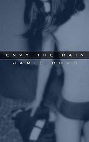 Envy The Rain de Jamie Boud