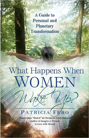 What Happens When Women Wake Up?: A Guide to Personal and Planetary Transformation de Patricia Fero