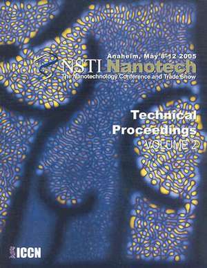 Technical Proceedings of the 2005 NSTI Nanotechnology Conference and Trade Show, Volume 2 de NanoScience & Technology Inst