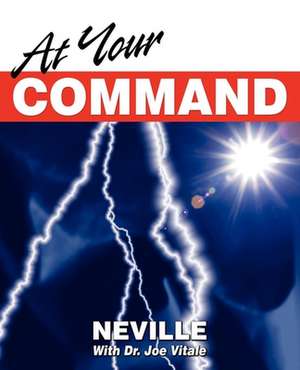 At Your Command de Neville Goddard