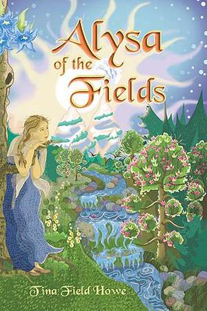 Alysa of the Fields: Book One in the Tellings of Xunar-Kun de Tina Field Howe