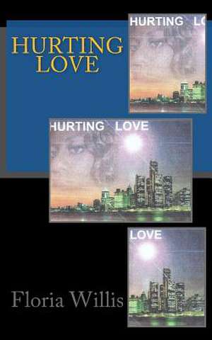 Hurting Love de Floria Willis