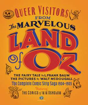 Queer Visitors from the Marvelous Land of Oz: The Complete Comic Book Saga, 1904-1905 de L. Frank Baum