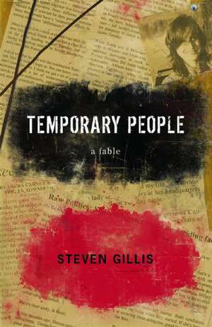 Temporary People: A Fable de Steven Gillis