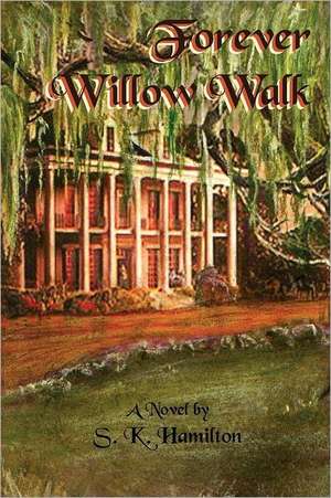 Forever Willow Walk de S. K. Hamilton