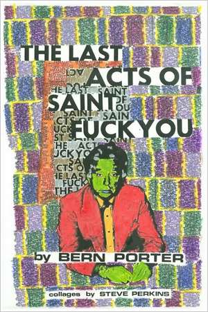 Last Acts of Saint Fuck You: Vol. 2 de Bern Porter