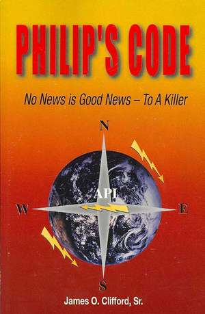 Philip's Code: No News Is Good News - To a Killer de James O. Clifford