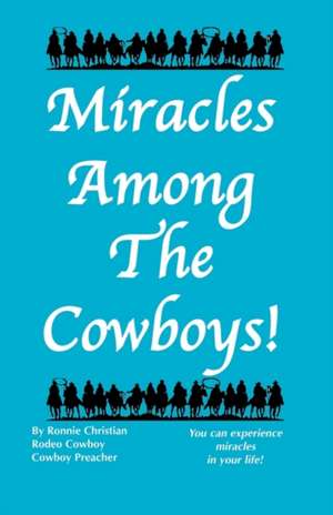 Miracles Among the Cowboys! de Ronnie G. Christian