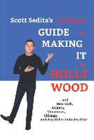 Scott Sedita's Ultimate Guide to Making It in Hollywood de Scott Sedita