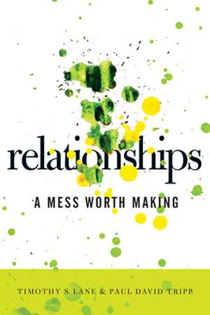 Relationships: A Mess Worth Making de Tim S. Lane