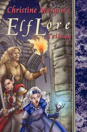 The Elflore Trilogy de Christine M. Morgan