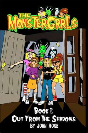 The Monstergrrls, Book 1: Out from the Shadows de John Rose