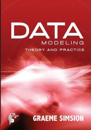 Data Modeling: Theory and Practice de Graeme C. Simsion