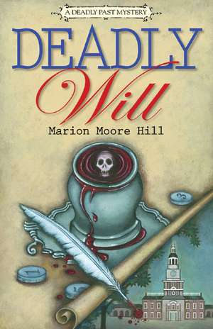 Deadly Will: A Deadly Past Mystery de Marion Moore Hill