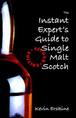 The Instant Expert's Guide to Single Malt Scotch de Kevin Erskine